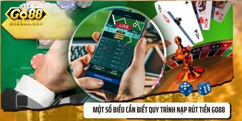 Quy định cần nắm khi nạp rút Go88